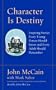 Character Is Destiny: Inspiring Stories Every Young Person Should Know and Every Adult Should Remember