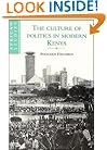 The Culture of Politics in Modern Kenya (African Studies)