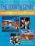 Fourth Genre,  The: Contemporary Writers of/on Creative Nonfiction (6th Edition)