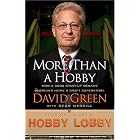 Buy More Than a Hobby: How a $600 Startup Became America's Home and Craft Superstore by  David Green and Dean Merrill