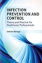 Infection Prevention and Control: Theory and Practice for Healthcare Professionals