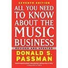 All You Need to Know About the Music Business: Seventh Edition by Donald S. Passman