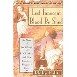 Lest Innocent Blood Be Shed: The Story of the Village of Le Chambon and How Goodness Happened There