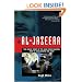 Al-Jazeera: The Inside Story of the Arab News Channel That is Challenging the West
