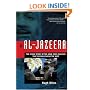 Al-Jazeera: The Inside Story of the Arab News Channel That is Challenging the West