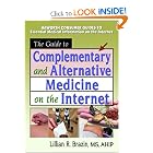 Click here to buy The Guide to Complementary and Alternative Medicine on the Internet by M Sandra Wood and Lillian R. Brazin.