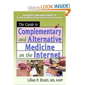 Click here to buy The Guide to Complementary and Alternative Medicine on the Internet by M Sandra Wood and Lillian R. Brazin.
