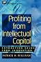 Profiting from Intellectual Capital : Extracting Value from Innovation Profiting from Intellectual Capital : Extracting Value from Innovation
