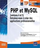 PHP et MySQL (versions 4 et 5) : Entra�nez-vous � cr�er des applications professionnelles