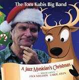 Jazz Musicians Christmas: The Tom Kubis Big Band