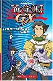 Yu-GI-Oh! Gx: I Challenge You! (Yu-GI-Oh Gx)