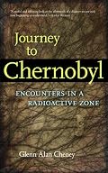 JOURNEY TO CHERNOBYL: ENCOUNTERS IN THE RADIOACTIVE ZONE