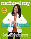 Rachael Ray: Just in Time: All-New 30-Minutes Meals, plus Super-Fast 15-Minute Meals and Slow It Down 60-Minute Meals