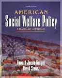 American Social Welfare Policy: A Pluralist Approach (4th Edition)