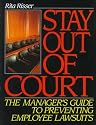 Stay Out of Court: The Manager's Guide to Preventing Employee Lawsuits