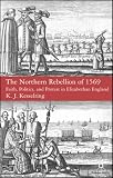 Books : The Northern Rebellion of 1569: Faith, Politics and Protest in Elizabethen England