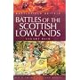Battles of the Scottish Lowlands: Battlefield Scotland (Battlefield Britain)