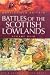 Search : BATTLES OF THE SCOTTISH LOWLANDS: Battlefield Scotland (Battlefield Britain)