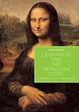 Leonardo and the Mona Lisa story : the history of a painting told in pictures
