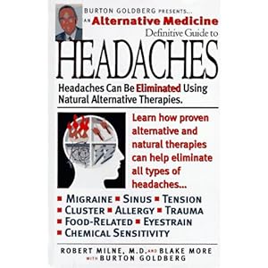 Alternative Medicine Definitive Guide to Headaches (Alternative Medicine Definative Guide)