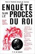 Enqu�te sur le proc�s du roi