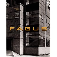 Fagus: Industrial Culture from Werkbund to Bauhaus