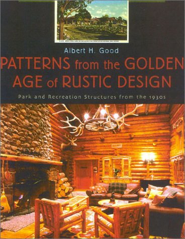 Patterns from the Golden Age of Rustic Design: Park and Recreation Structuires from the 1930's