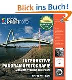 Interaktive Panoramafotografie - Edition ProfiFoto: Aufnahme, Stitching, Publizieren