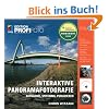 Interaktive Panoramafotografie - Edition ProfiFoto: Aufnahme, Stitching, Publizieren
