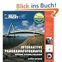 Interaktive Panoramafotografie - Aufnahme, Stitching, Publizieren - Edition ProfiFoto