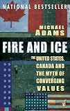 Fire And Ice : United States, Canada, And The Myth Of Converging Values