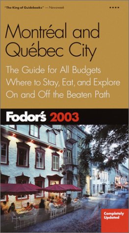 City Travel Guides Discounted  Books : Fodor's Montreal and Quebec City 2003: The Guide for All Budgets, Where to Stay, Eat, and Explore On and Off the Beaten Path