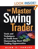 The Master Swing Trader: Tools and Techniques to Profit from Outstanding Short-Term Trading Opportunities