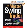 The Master Swing Trader: Tools and Techniques to Profit from Outstanding Short-Term Trading Opportunities