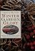 Winter Garden Glory: How to Get the Best from Your Garden from Autumn Through to Spring