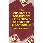 The Physician Assistant Emergency Medicine Handbook by  Steven W. Salyer