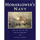 Hornblower's Navy : Life at Sea in the Age of Nelson by Stephen Pope