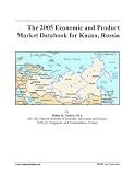 The 2005 Economic and Product Market Databook for Kazan, Russia The 2005 Economic and Product Market Databook for Kazan, Russia