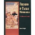 Firearms and Tackle Memorabilia: A Collector's Guide by John Delph