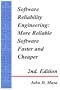 Software Reliability Engineering: More Reliable Software Faster and Cheaper 2nd Edition