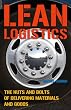 Lean Logistics: The Nuts And Bolts Of Delivering Materials And Goods
