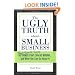 The Ugly Truth about Small Business