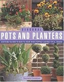Seasonal Pots and Planters: Everything You Need to Know to Create Show-Stopping Plantings for All Seasons