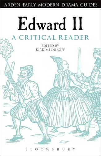 Edward II: A Critical Reader (Arden Early Modern Drama Guides)