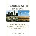 Becoming Good Ancestors (How We Balance Nature, Community, and Technology) (Paperback)