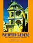 Painted Ladies: San Francisco's Resplendent Victorians