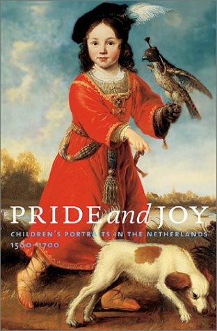 Pride and Joy: Children's Portraits in the Netherlands, 1500-1700