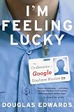Im Feeling Lucky: The Confessions of Google Employee Number 59