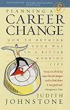 Planning a Career Change: How to Rethink Your Way to a Better Working Life
