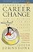 Planning a Career Change: How to Rethink Your Way to a Better Working Life